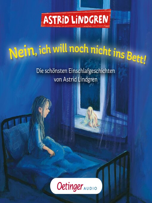 Titeldetails für Nein, ich will noch nicht ins Bett! Die schönsten Einschlafgeschichten von Astrid Lindgren nach Astrid Lindgren - Warteliste